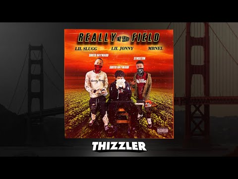 Lil Jonny x MBNel x Lil Slugg - Really In The Field [Thizzler Exclusive]