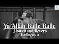 Ya Allah Balle Balle Slowed Reverb Bandhan Salman Khan Rambha Alke Yagnik 90s Hindisong