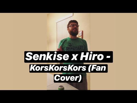 Senkise x Hiro - KorsKorsKors fan video