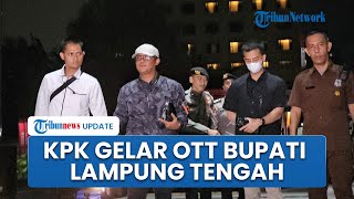 KPK Amankan Bupati Ardito Wijaya dan Anggota DPRD Lampung Tengah Terkait Suap Pengesahan RAPBD