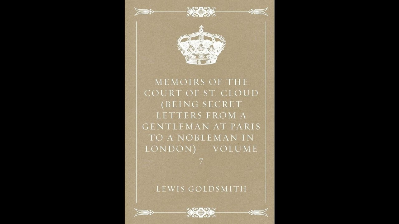 Memoirs of the Court of St. Cloud (Being secret letters from a gentleman at Paris to- Full Audiobook