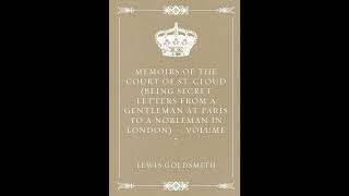 Memoirs of the Court of St. Cloud (Being secret letters from a gentleman at Paris to- Full Audiobook