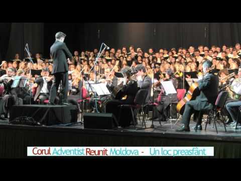 Corul Adventist Reunit Moldova -  Un loc preasfant