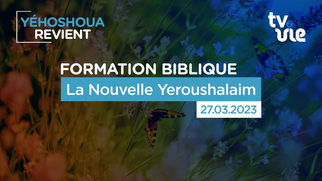 Thumbnail of video: La Nouvelle Yeroushalaim - Formation biblique