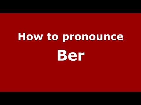 How to pronounce Ber