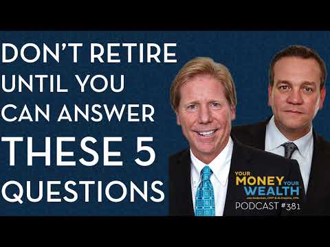 Don’t Retire Until You Can Answer These Five Practical Questions-  381
