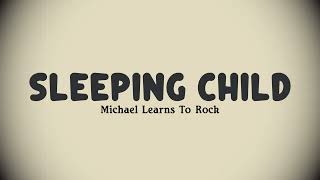 Download lagu Michael Learns To Rock - Sleeping Child (Lyrics) mp3 Download lagu Michael Learns To Rock - Sleeping Child (Lyrics) mp3