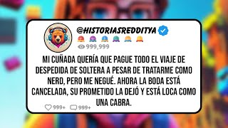 Mi CUÑADA Quería que Pague Todo el Viaje de Despedida de Soltera a pesar de Tratarme como Nerd ...
