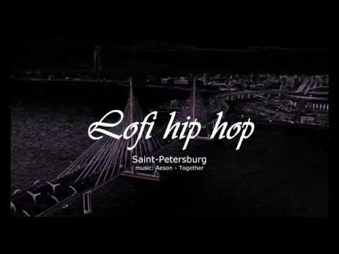 🎵Aeson - Together | Saint-Petersburg - lofi hip hop 4k