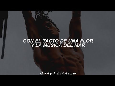 con el tacto de una flor y la musica del mar [Letra/Lyrics]