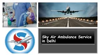 Pick Sky Air Ambulance Service in Patna with the Best Patient Care Service