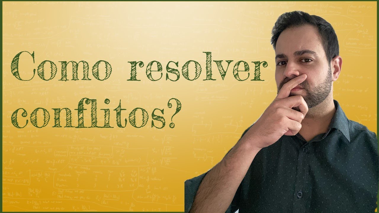 Resolução de conflitos - 6 passos para você descobrir como resolver qualquer conflito