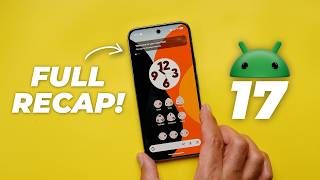 Android 17 Recap – Every New Feature from Beta 1 to QPR1 Beta 3!