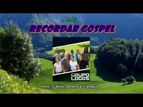 Calmo, sereno e tranquilo  -  Grupo LOGOS