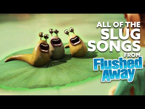 All of the Singing Slug Songs from Flushed Away | TUNE