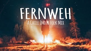 Fernweh // A Chill Indie Folk Mix