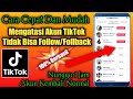 Cara Mengatasi Tiktok Tidak Bisa Follow Atau Follback Solusi Tiktok Tidak Bisa Mengikuti
