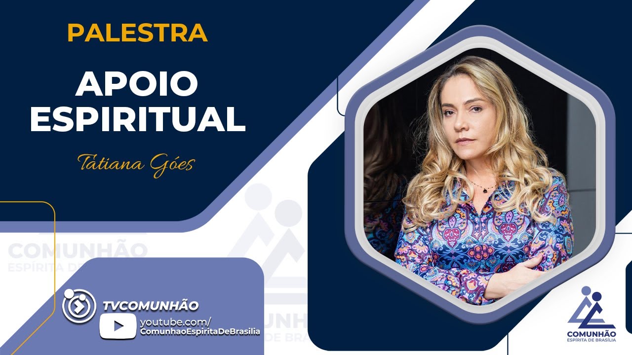 Tatiana Góes | APOIO ESPIRITUAL (PALESTRA ESPÍRITA)