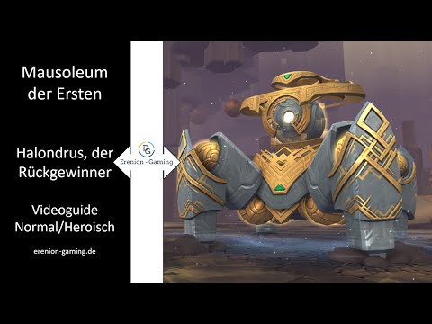 Patch 9.2 - Raidguide: Halondrus, der Rückgewinner - Mausoleum der Ersten (Normal/Heroisch)