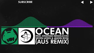 [Midtempo/Dubstep] - Seven Lions &amp; Jason Ross - Ocean (feat. Jonathan Mendelsohn) (Au5 Remix)