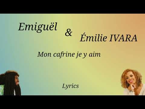 Emiguël  ft Émilie Ivara - Mon cafrine je y aim (Paroles/Lyrics)