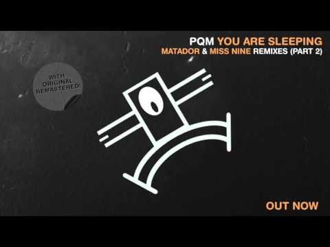 PQM - You Are Sleeping (Matador Live Mix)