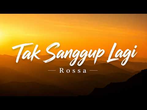 Rossa - Tak Sanggup Lagi - Lirik