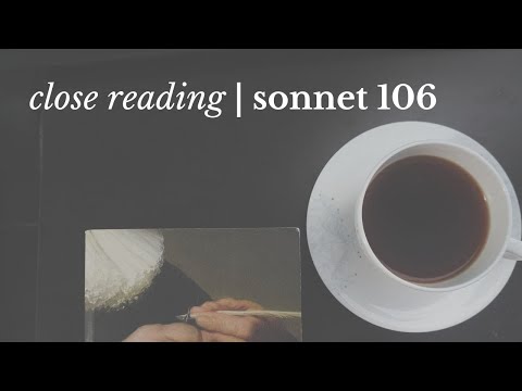 Shakespeare Sonnet 106 | Close Reading, Summary & Analysis | Shakespeare Sonnets
