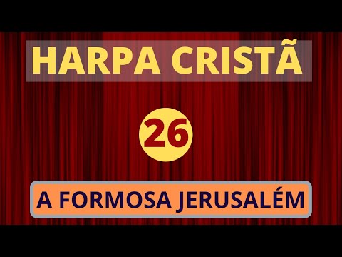 Harpa Cristã - 26 - A Formosa Jerusalém - (com letra)