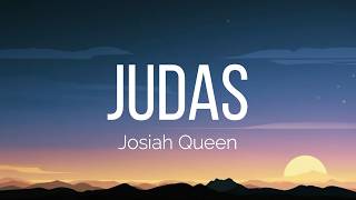Download lagu Josiah Queen - judas (Lyrics) mp3 Download lagu Josiah Queen - judas (Lyrics) mp3