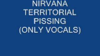 NIRVANA TERRITORIAL PISSING (ONLY VOCALS)