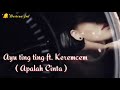 Ayu ting ting ft. Keremcem (Apalah Cinta) VIDEO LIRIK