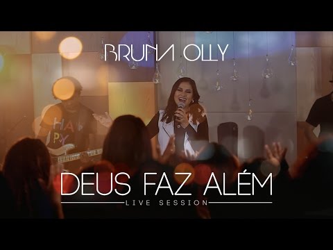 Bruna Olly - Deus Faz Além [ LIVE SESSION ]
