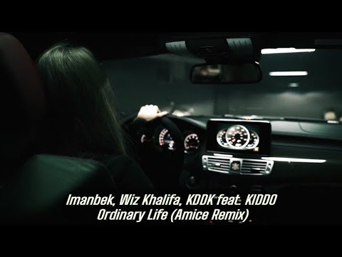 Imanbek, Wiz Khalifa, KDDK feat. KIDDO - Ordinary Life (Amice Remix)