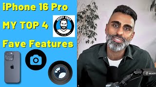 Apple iPhone 16 Pro My top 4 Favourite Features