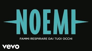 Noemi - Fammi respirare dai tuoi occhi (Lyric Video)