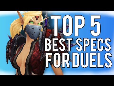 Top 5 Best Dueling Specs In BFA - WoW Battle For Azeroth 8.1