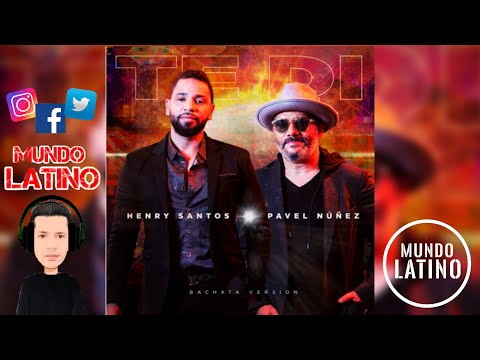 TE DI · Henry Santos · Pavel Nuñez (Bachata Version 2022🌍)