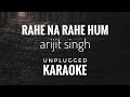 Rahe Na Rahe Hum Karaoke | Arijit Singh | Rahe Na Rahe Hum Karaoke With Lyrics