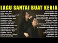 Lagu Santai Buat Kerja Lagu Pop Indonesia Terbaru Spotify Top Hits Indonesia Terlalu Cinta