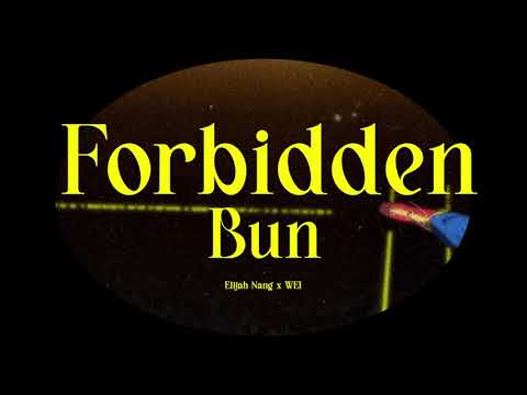 Elijah Nang x WEI - Forbidden bun