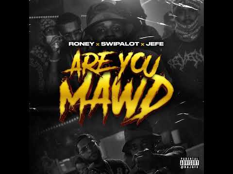 Roney - Are You Mawd Ft. Swipalot x El Jefe (Official Audio)