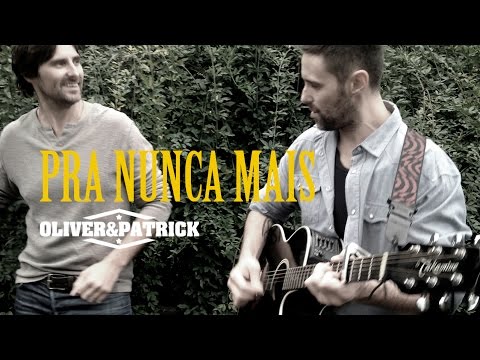 Pra Nunca Mais - Oliver e Patrick