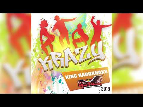King Hard Knaxs - Krazy (Antigua 2019 Soca)