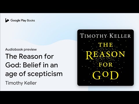 The Reason for God: Belief in an age of… by Timothy Keller · Audiobook preview