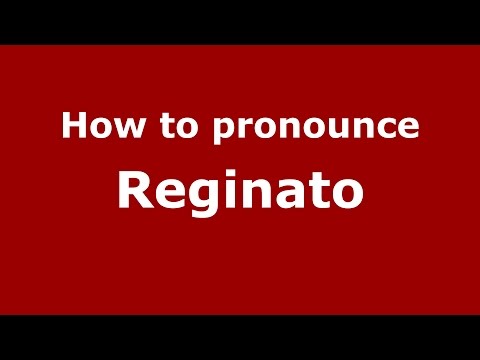 How to pronounce Reginato