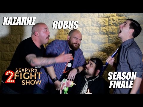 Sexpyr's 2Fight Show #6 - Rubus & Χασάπης [Season 1 Finale]