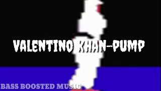 Valentino Khan-Pump BASS BOOSTED