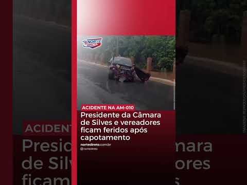 Presidente da Câmara de Silves e vereadores ficam feridos após capotamento na AM-010
