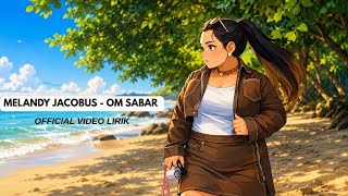 Download lagu MELANDY JACOBUS - OM SABAR ( VIDEO LIRIK) mp3